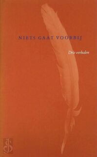 Niets gaat voorbij - Anna Enquist, Tommy Wieringa, A.f.th. Van Der Heijden