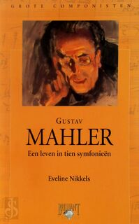 Gustav Mahler, 1860-1911 - Eveline Nikkels (ISBN 5028421999760)