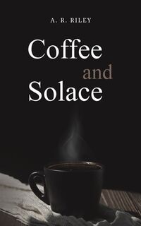 Coffee and Solace - A. R. Riley (ISBN 9781035857807)