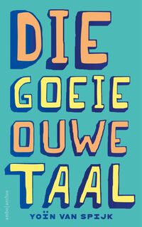 Die goeie ouwe taal - Yoïn van Spijk (ISBN 9789026369971)