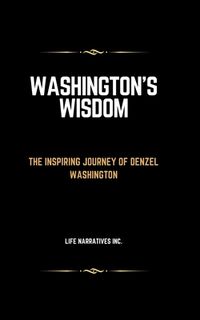 Washington's Wisdom - Life Narratives Inc (ISBN 9798879296266)