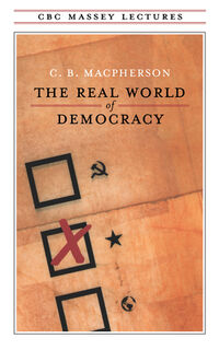 The Real World of Democracy - C.B. Macpherson (ISBN 9780887845307)