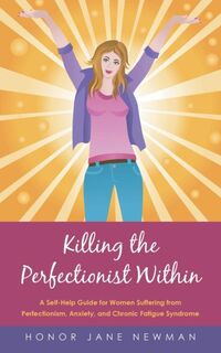 Killing the Perfectionist Within - Honor Jane Newman (ISBN 9781452529523)