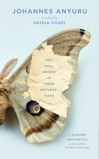 THEY WILL DROWN IN THEIR MOTHE - Johannes Anyuru (ISBN 9781949641080)