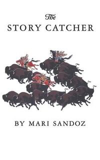 The Story Catcher - Mari Sandoz (ISBN 9780803291638)