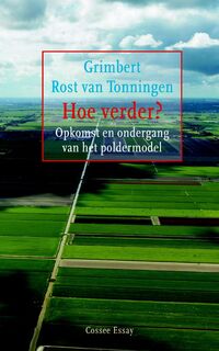 Rost van Tonningen/ Hoe verder? Opkomst en ondergang van het poldermodel - Grimbert Rost van Tonningen (ISBN 9789059363748)