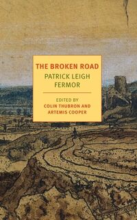 The Broken Road: From the Iron Gates to Mount Athos - Patrick Leigh Fermor (ISBN 9781590177792)
