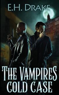 The Vampire's Cold Case - E. H. Drake (ISBN 9798986109435)