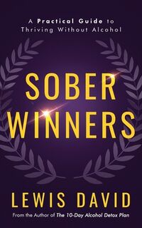 Sober Winners: A Practical Guide to Thriving Without Alcohol - Lewis David (ISBN 9798302656810)