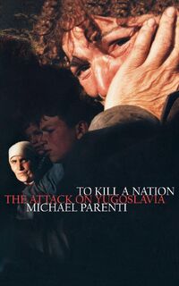 To Kill a Nation - Michael Parenti (ISBN 9781859843666)
