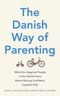 The Danish Way of Parenting - Jessica Joelle Alexander, Iben Dissing Sandahl (ISBN 9780349414348)