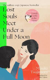 Lost Souls Meet Under a Full Moon - Mizuki Tsujimura (ISBN 9780857529657)