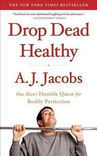 Drop Dead Healthy - A. J. Jacobs (ISBN 9781416599081)