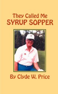They Called My Syrup Sopper - Clyde W. Price (ISBN 9781585009008)