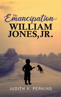 The Emancipation of William Jones, Jr. - Judith A. Perkins (ISBN 9798890916143)