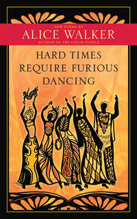 Hard Times Require Furious Dancing - Alice Walker (ISBN 9781608681884)