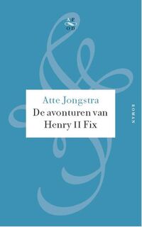 De avonturen van Henry II Fix - Atte Jongstra (ISBN 9789029564441)