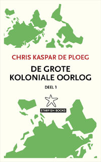 De grote koloniale oorlog - Chris Kaspar de Ploeg (ISBN 9789492734334)