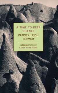 A Time to Keep Silence - Patrick Leigh Fermor (ISBN 9781590172445)