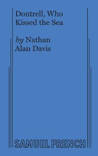 Dontrell, Who Kissed the Sea - Nathan Alan Davis (ISBN 9780573706158)