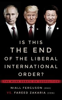 Is This the End of the Liberal International Order?: The Mun - Niall Ferguson, Fareed Zakaria (ISBN 9781487003357)