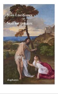 Noli me tangere - Jean-Luc Nancy (ISBN 9783035801866)