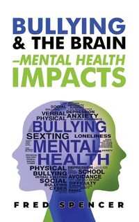 Bullying & The Brain - Fred Spencer (ISBN 9798987171035)