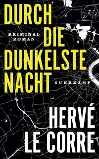 Durch die dunkelste Nacht - Hervé Le Corre (ISBN 9783518473696)