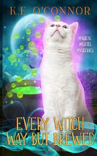 Every Witch Way but Brewed - K. E. O'Connor (ISBN 9781915378811)