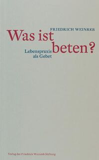 Was ist beten? - Friedrich Weinreb (ISBN 9783905783612)