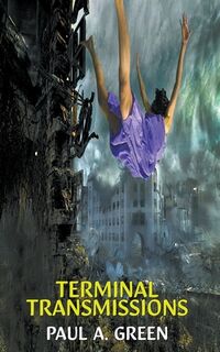 Terminal Transmissions - Paul A. Green (ISBN 9781990682117)
