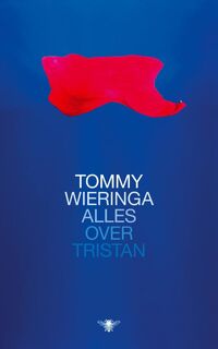 Alles over Tristan - Tommy Wieringa (ISBN 9789023425649)