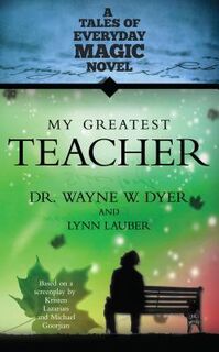 My Greatest Teacher - Lynn Lauber, Wayne Dyer (ISBN 9781401937850)