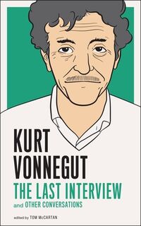 Kurt Vonnegut: The Last Interview - Kurt Vonnegut (ISBN 9781612190907)