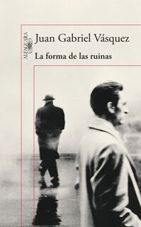 SPA-FORMA DE LAS RUINAS / THE - Juan Gabriel Vásquez (ISBN 9786073139687)