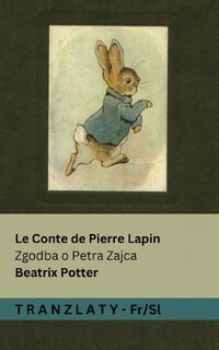 Le Conte de Pierre Lapin / Zgodba o Petra Zajca - Beatrix Potter (ISBN 9781805724742)