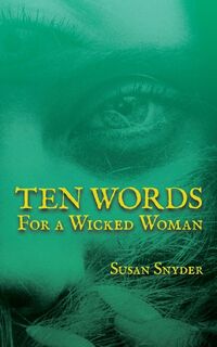 Ten Words for a Wicked Woman - Susan Snyder (ISBN 9781967517022)