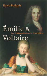 Emilie en Voltaire: een liefdesgeschiedenis in de Verlichting - David Bodanis (ISBN 9789026319174)