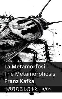 La Metamorfosi / The Metamorphosis: Tranzlaty Italiano English - Franz Kafka (ISBN 9781835665046)