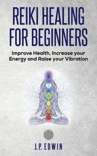 Reiki Healing for Beginners - J P Edwin (ISBN 9788293738022)