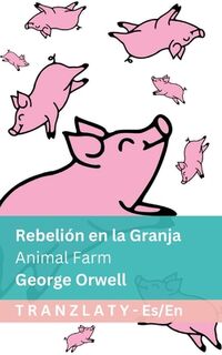 Rebelión en la Granja / Animal Farm: Tranzlaty Español English - George Orwell (ISBN 9781805726395)