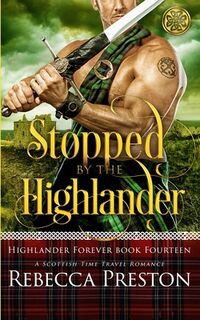 Stopped By The Highlander: A Scottish Time Travel Romance - Rebecca Preston (ISBN 9798301320835)