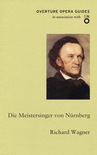 Die Meistersinger von Nurnberg (The Mastersingers of Nuremberg) - Richard Wagner (ISBN 9781847495587)