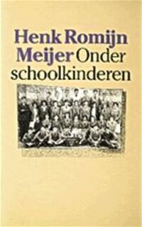 Onder schoolkinderen - Henk Romijn Meijer (ISBN 9789029017541)
