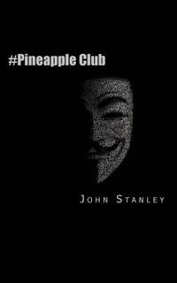 #pineapple Club: Hackers Hunting Paedophiles - John Stanley (ISBN 9781515085829)