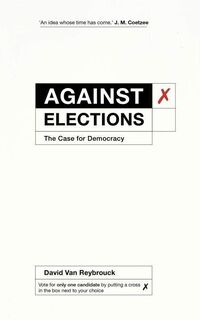 Against Elections - David Van Reybrouck (ISBN 9781847924223)