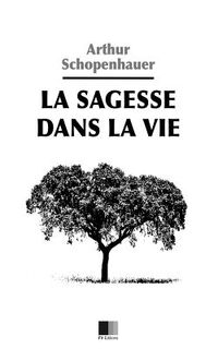 La Sagesse dans la Vie - Arthur Schopenhauer (ISBN 9781536864700)