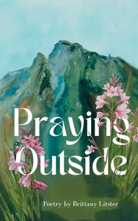Praying Outside - Brittany Litster (ISBN 9798865948759)