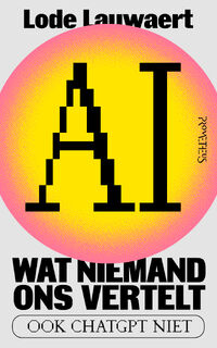 AI, wat niemand ons vertelt - Lode Lauwaert (ISBN 9789044656695)