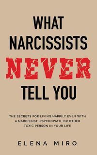 What Narcissists NEVER Tell You - Elena Miro (ISBN 9781087928739)